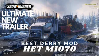 SnowRunner Mod Review | DERRY HET M1070 THE BEST DERRY MOD YET?! + ULTIMATE NEW RAMPED TRAILER!