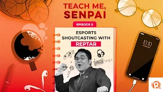 Teach Me, Senpai: Esports shoutcasting with Renmar 'Reptar' Sta. Cruz
