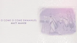 Matt Maher - O Come, O Come Emmanuel (Official Audio)