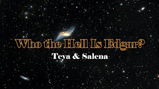 Teya & Salena - Who the Hell Is Edgar? (Lyrics) Eurovision 2023 Austria