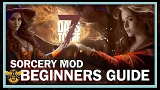 Sorcery Mod Beginners Guide & Tips, 7 Days to Die mod