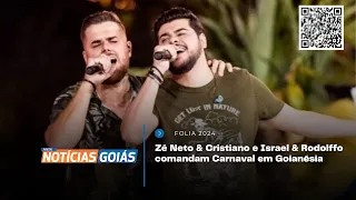 Zé Neto & Cristiano e Israel & Rodolffo comandam Carnaval em Goianésia