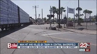 Man hit and killed by train in central Bakersfield