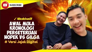 KRONOLOGI AWAL MULA PERSETERUAN NOPEK VS GILGA LENGKAP !!