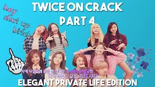 TWICE ON CRACK | PART 4 || PRIVATE LIFE EDITION