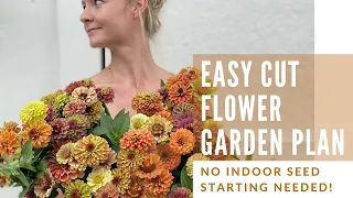 Easy Cut Flower Garden Plan (NO SEED STARTING NEEDED!)