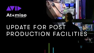 Avid Solutions Update for Post Production with Atomise