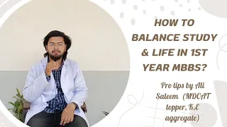 How to BALANCE study and Life during 1st year MBBS | Tips by MDCAT topper (K.E Aggregate)