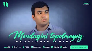 Muxriddin Amirov - Mendayini topolmaysiz (audio 2023)