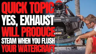 Yes, Exhaust Will Produce Steam When You Flush Your PWC: WCJ Quick Topic