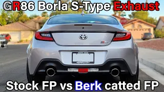 GR86 Borla S-Type catback.  Stock FP vs Berk catted FP (BT8604)