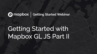 Getting Started Mapbox GL JS Part II