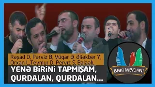 Yene birini tapmısam Qurdalan qurdalan (Rəşad, Orxan, Əliəkbər, Pərviz, Balaəli, Vüqar, Teymur)