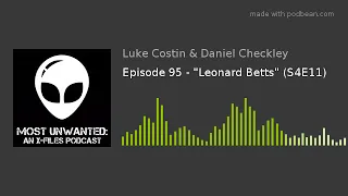 Episode 95 - "Leonard Betts" (S4E11)