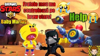 Fratele mă controlează pe Brawl Stars Am deschis boxuri , m-a enervat !!!