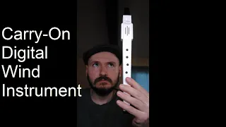 An Introduction to the Carry-On Digital Wind Instrument