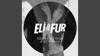 You're so High (Ejeca Remix)