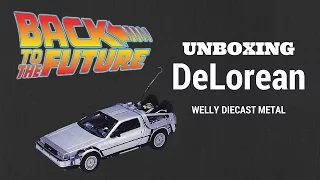 UNBOXING - DELOREAN WELLY DIECAST METAL 1:24 - RITORNO AL FUTURO - BACK TO THE FUTURE