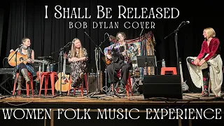 I Shall Be Released ~ Bob Dylan Cover (Women Folk Music Experience, Live at The Majestic Theater)