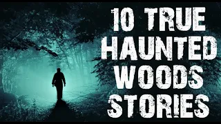 10 TRUE Creepy Haunted Woods & Middle Of Nowhere Stories | (Scary Stories)