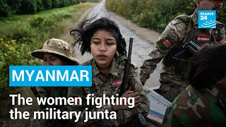 ‘I can’t stand the injustice’: The Myanmar women taking up arms against the junta