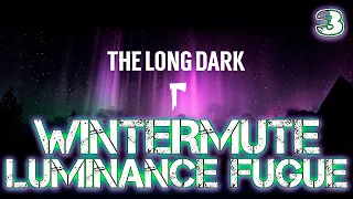 The Long Dark - Wintermute - Luminance Fugue! - Эпизод #2  - Часть 2