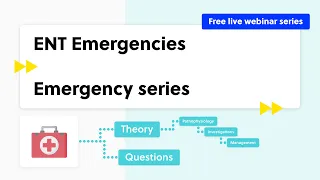 ENT Emergencies (case-based discussion, theory and quiz)