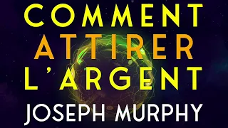 Comment attirer l'argent. Dr. Joseph Murphy. Livre audio