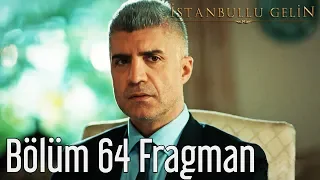 İstanbullu Gelin 64. Bölüm Fragman