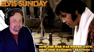 ELVIS SUNDAY! HOW THE WEB WAS WOVEN (1970) - FIRST TIME WATCHING / REACTION!