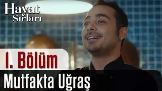 Hayat Sırları 1.Bölüm - Mutfakta Uğraş