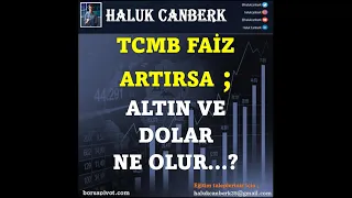 #TCMB FAİZ ARTIRIRSA #DOLAR VE #ALTIN NE OLUR...? I HALUK CANBERK