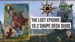 GWENT - THE LOST EPISODE: 10.2 SHUPE DECK GUIDE [Nilfgaard - Enslave]