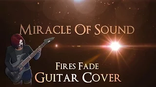 Miracle Of Sound - Fires Fade (Guitar Cover)