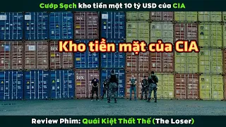 [Review Phim] Quái Kiệt Cướp Sạch Kho Tiền Mặt 10 Tỷ USD Của CIA | The Loser