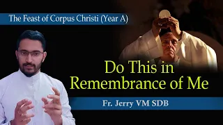 Do This in Remembrance of Me: Homily for the Feast of Corpus Christi (Year A)