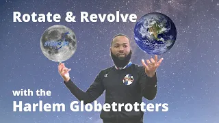 The Harlem Globetrotters Teach Orbital Mechanics (Rotate and Revolve)