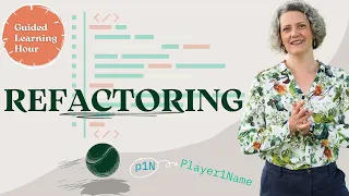 REFACTORING: What You Need To Know | Guided Learning Hour