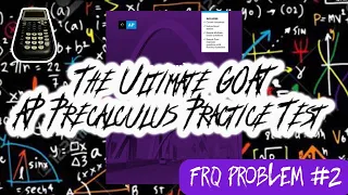 The Ultimate GOAT AP Precalculus Practice Test: Free Response Question #2 Modeling a Non-Periodic