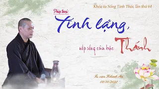 Pháp thoại: Tĩnh lặng, nếp sống của bậc Thánh | Thầy Trí Chơn