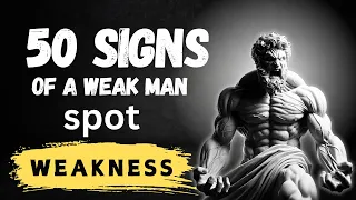 50 signs of a weak man || 50 Signs of Weakness A Stoic Perspective | Stoicism