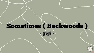 gigi - Sometimes ( Backwoods ) ( Lyrics Video )