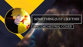 The Chainsmokers & Coldplay - Something Just Like This (EPIC ORCHESTRAL COVER)