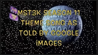 MST3K Season 11 Theme Song as told by Google Images