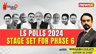 Stage Set For Phase 6 | Polling On 58 Seats Across 7 States | Lok Sabha Elections 2024 | NewsX