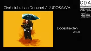 "Dodes'ka-den" présenté par Jean Douchet