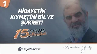 1) HİDAYETİN KIYMETİNİ BİL VE ŞÜKRET! / Gençlere 15 Nasihat - Nureddin Yıldız