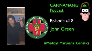 John Green (Medical Marijuana Genetics) - Episode #18 - "Cannabis oil should be readily available" '