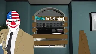 Payday 2 - Planks In A Nutshell