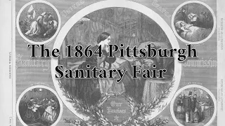 The 1864 Pittsburgh Sanitary Fair with Rich Condon